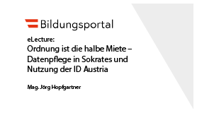 Ordnung ist die halbe Miete – Datenpflege in Sokrates und Nutzung der ID Austria